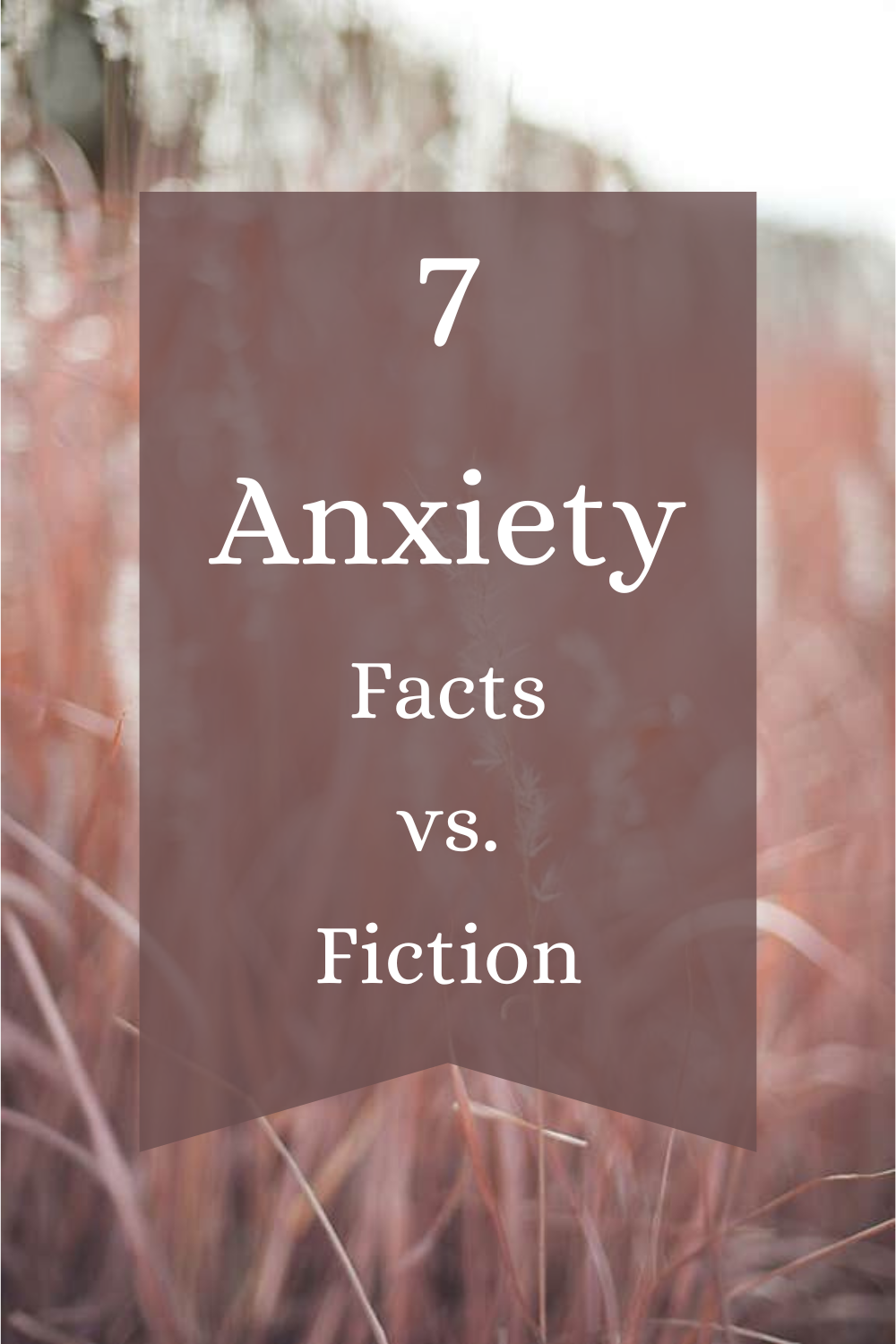 7 Anxiety Facts vs. Fiction